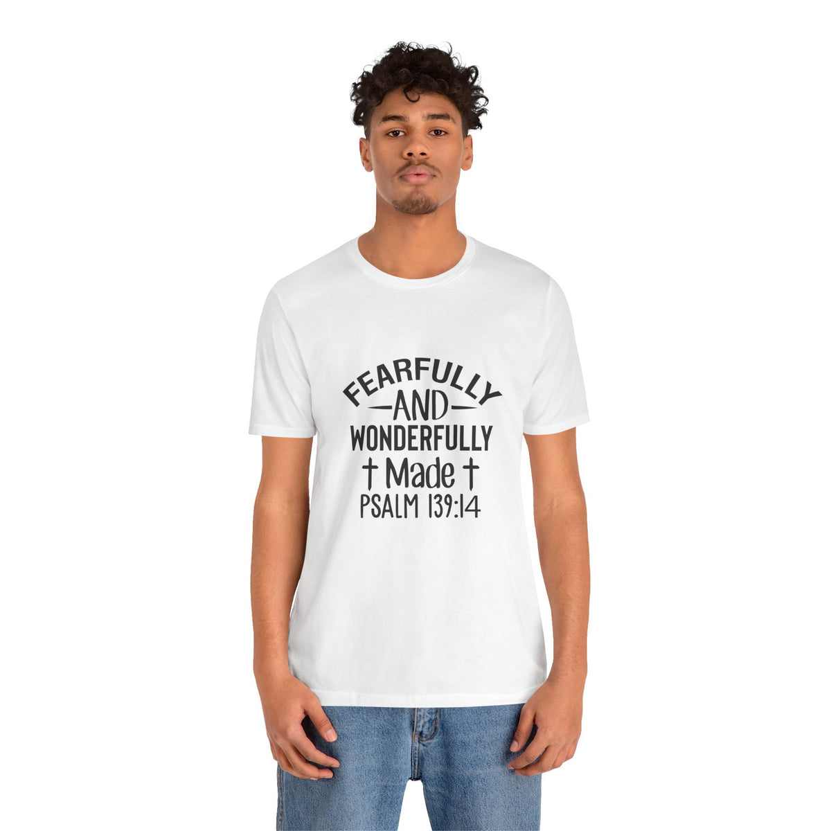 "Fearfully and Wonderfully Made" Psalm 139:14 Christian Faith T-Shirt