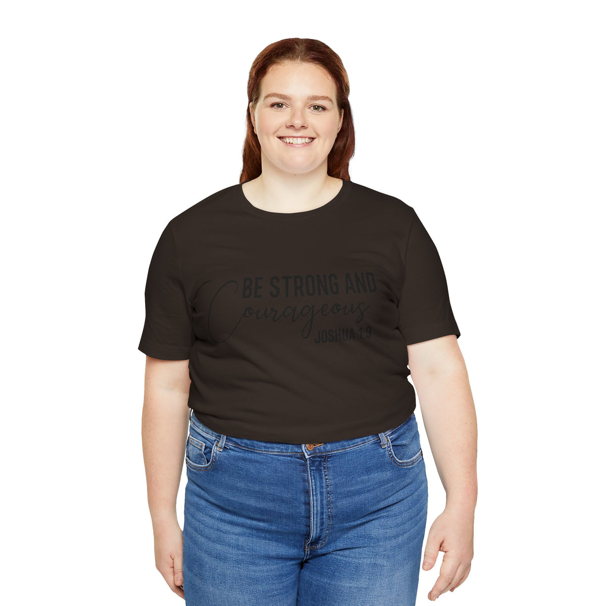 Be Strong and Courageous Joshua 1:9 Tee