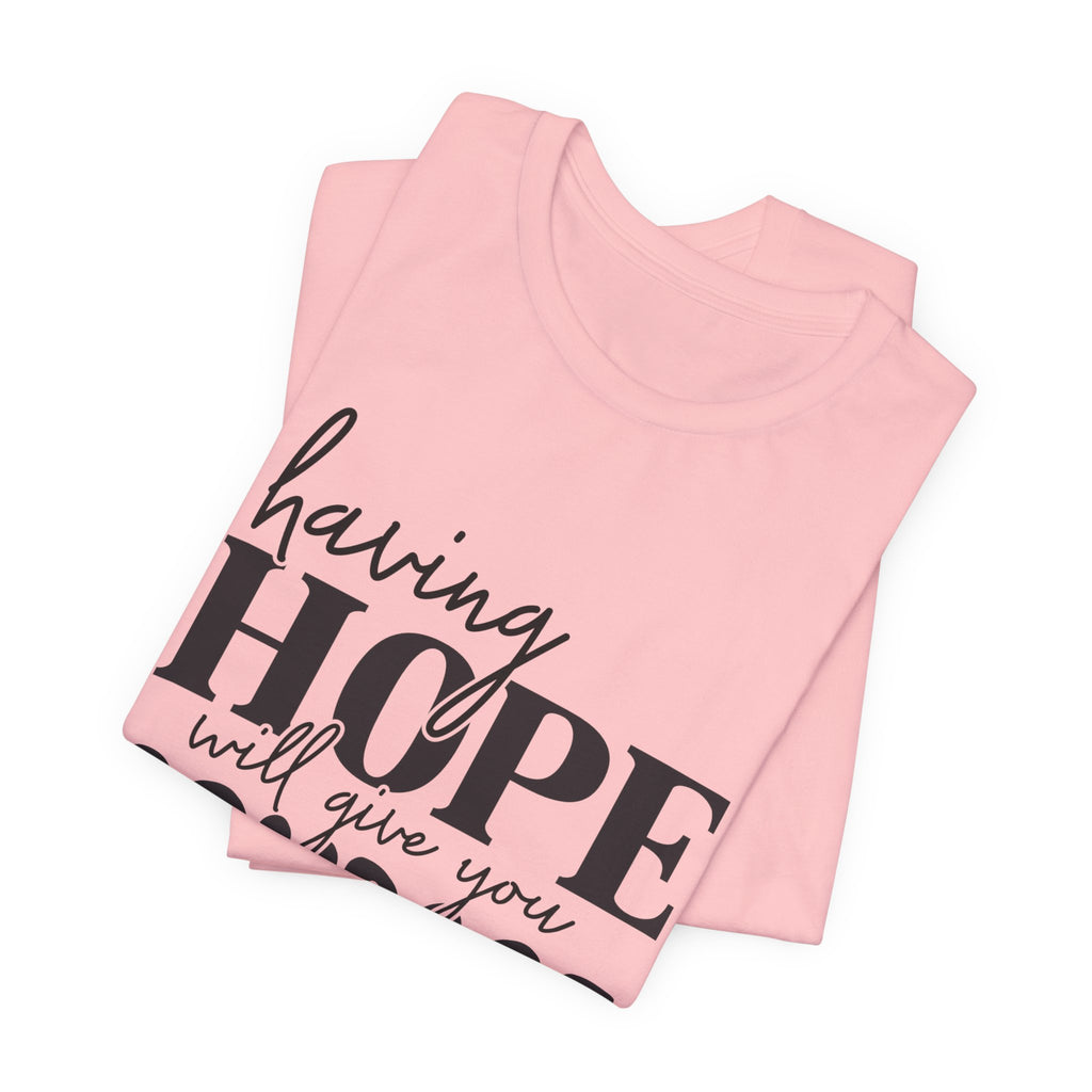 Having Hope Gives Courage T‑Shirt — 'Having Hope Will Give You Courage' Inspirational Tee (Job 18:11)