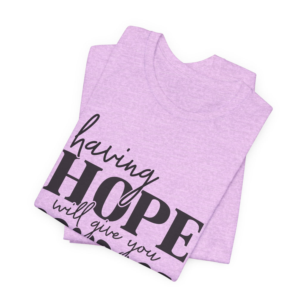 Having Hope Gives Courage T‑Shirt — 'Having Hope Will Give You Courage' Inspirational Tee (Job 18:11)