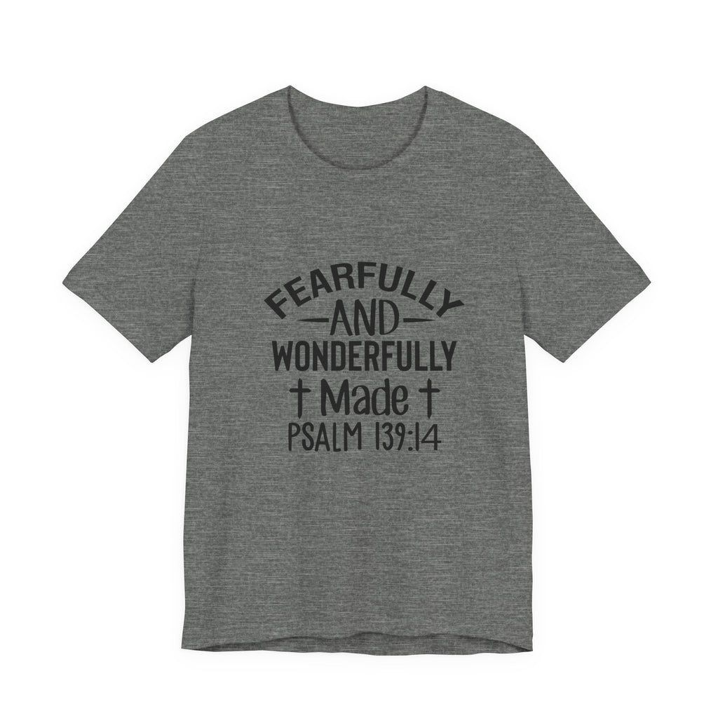 "Fearfully and Wonderfully Made" Psalm 139:14 Christian Faith T-Shirt