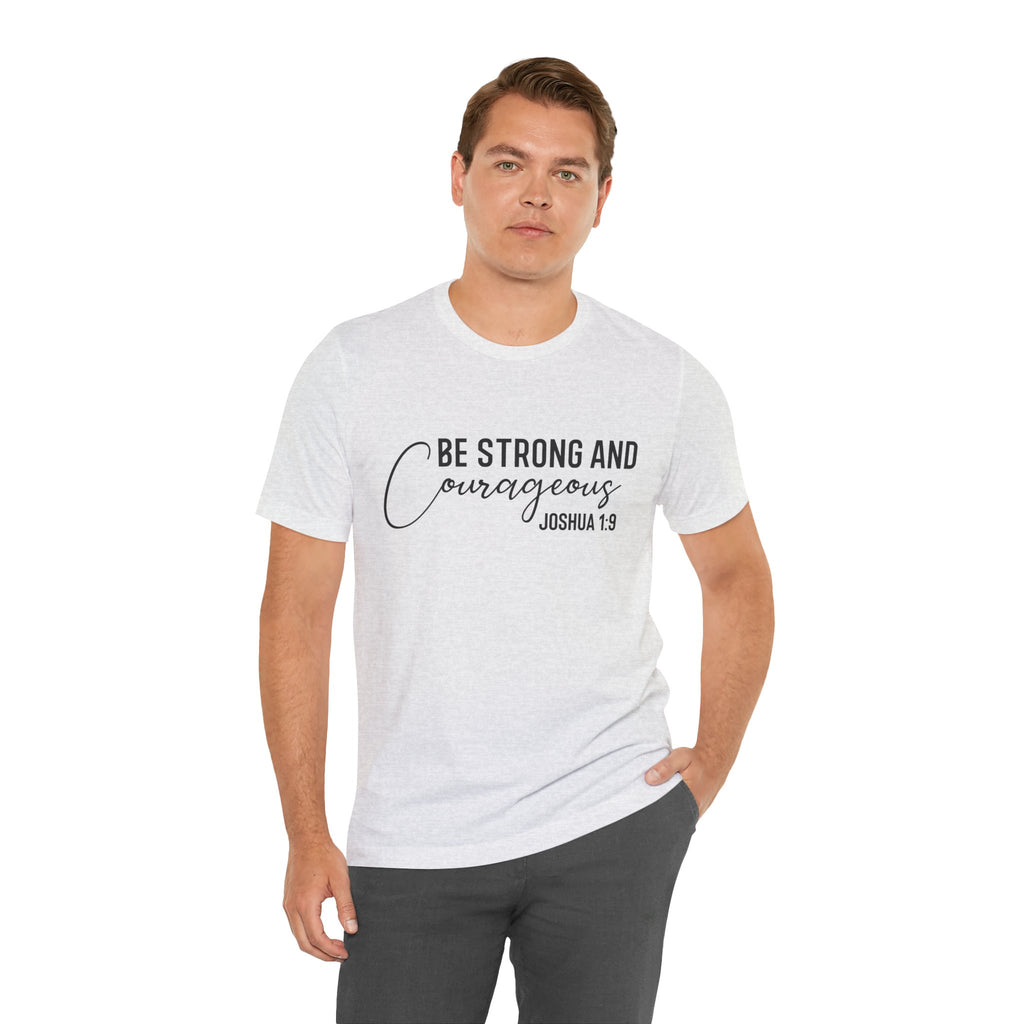 Be Strong and Courageous Joshua 1:9 Tee