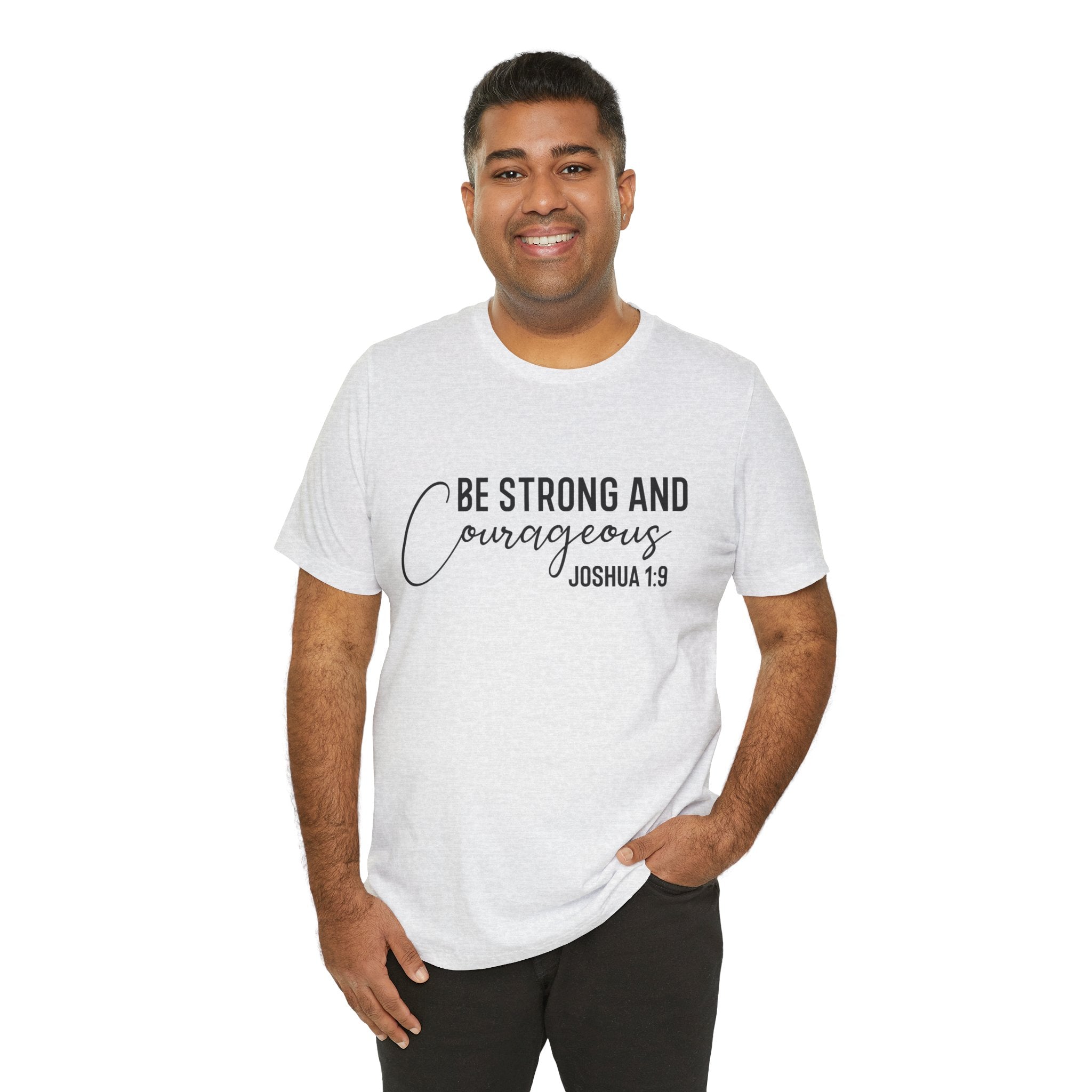 Be Strong and Courageous Joshua 1:9 Tee