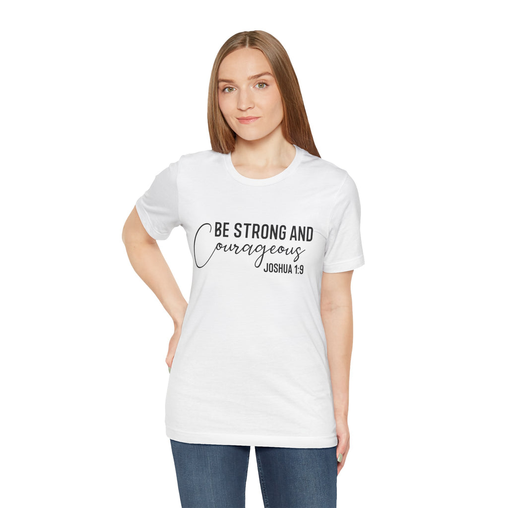 Be Strong and Courageous Joshua 1:9 Tee