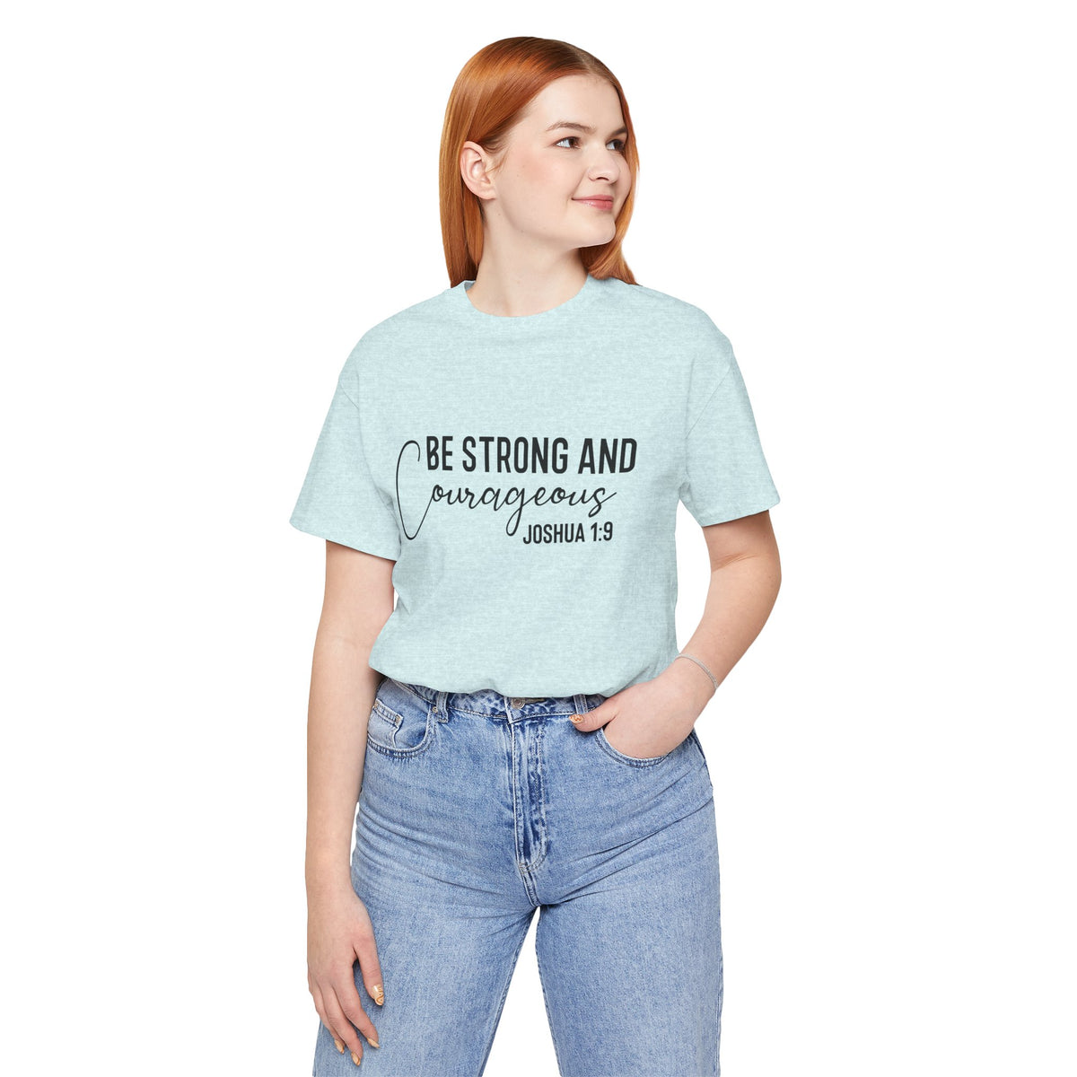 Be Strong and Courageous Joshua 1:9 Tee