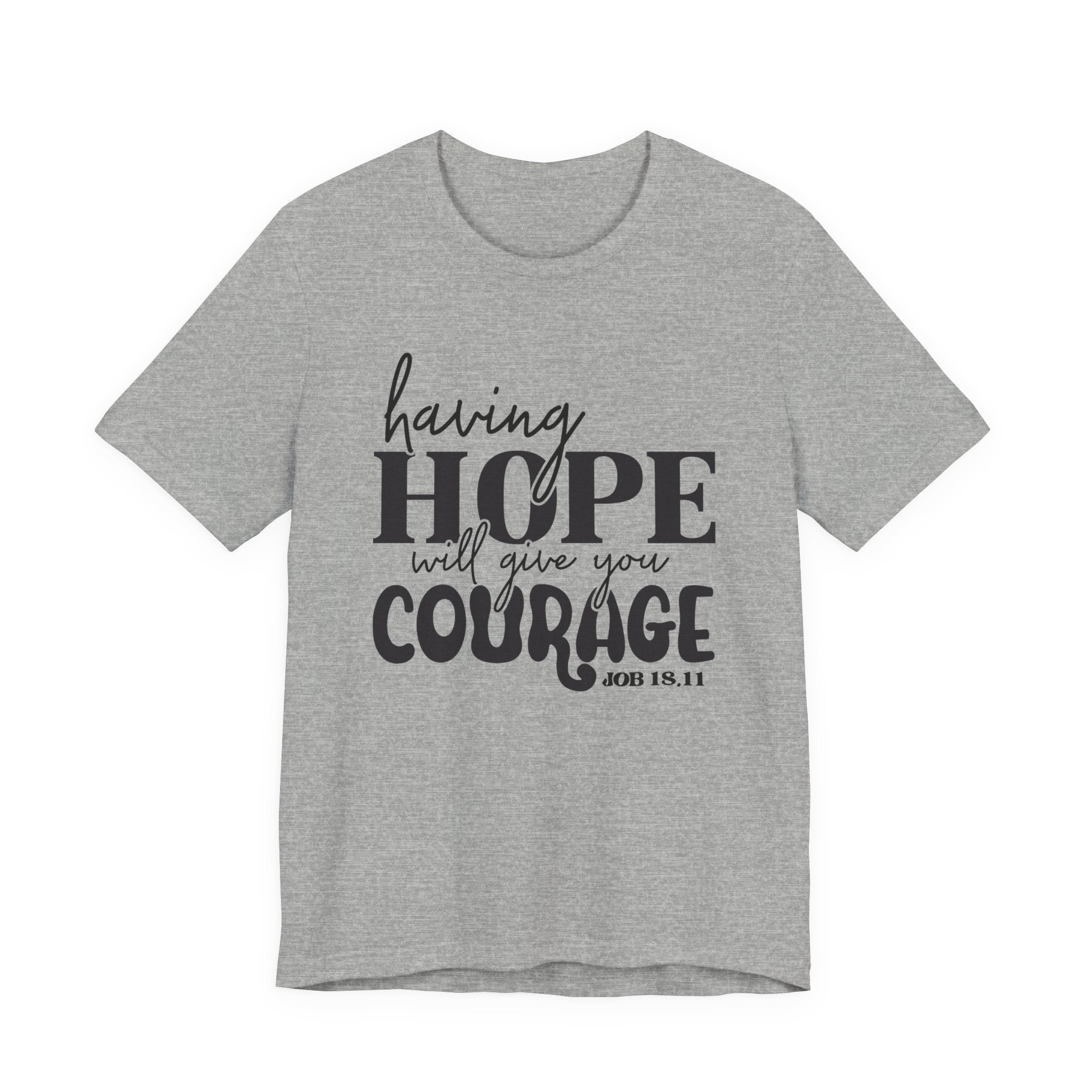 Having Hope Gives Courage T‑Shirt — 'Having Hope Will Give You Courage' Inspirational Tee (Job 18:11)