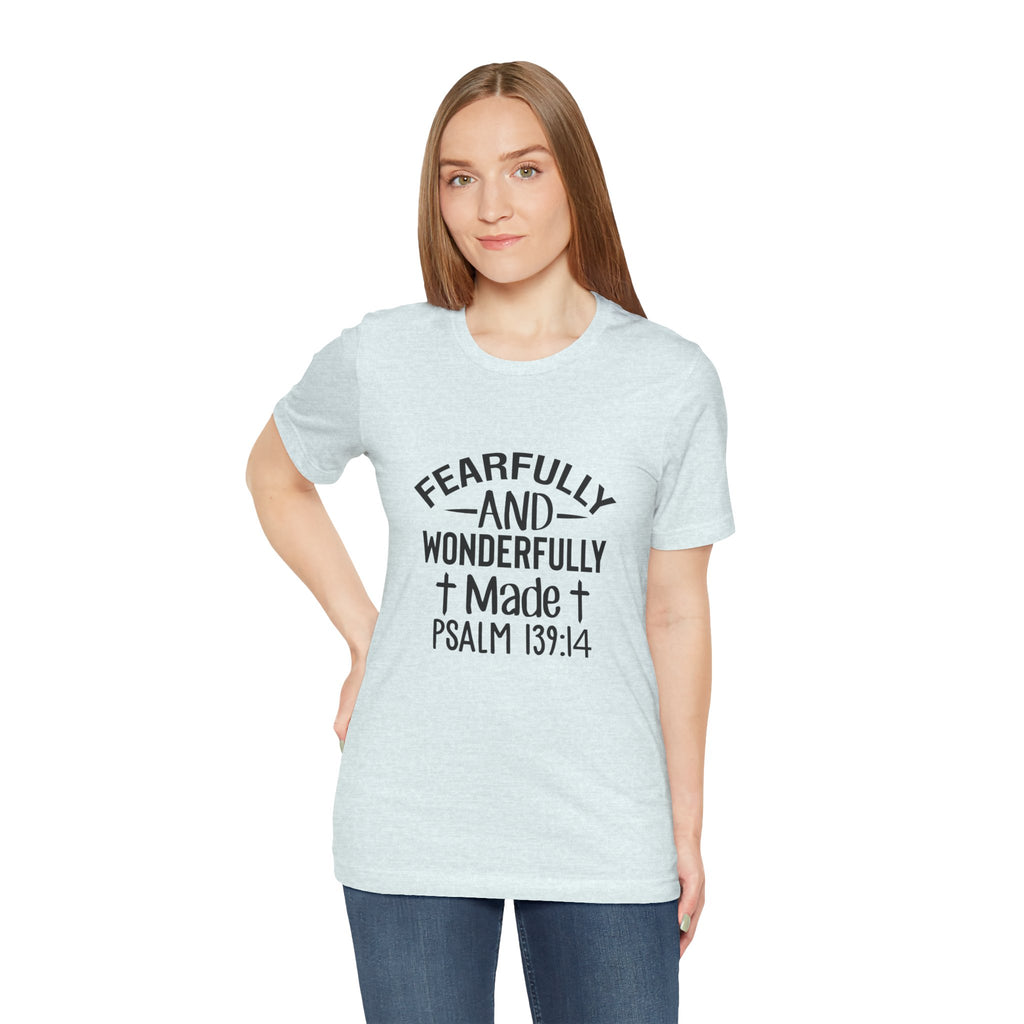 "Fearfully and Wonderfully Made" Psalm 139:14 Christian Faith T-Shirt