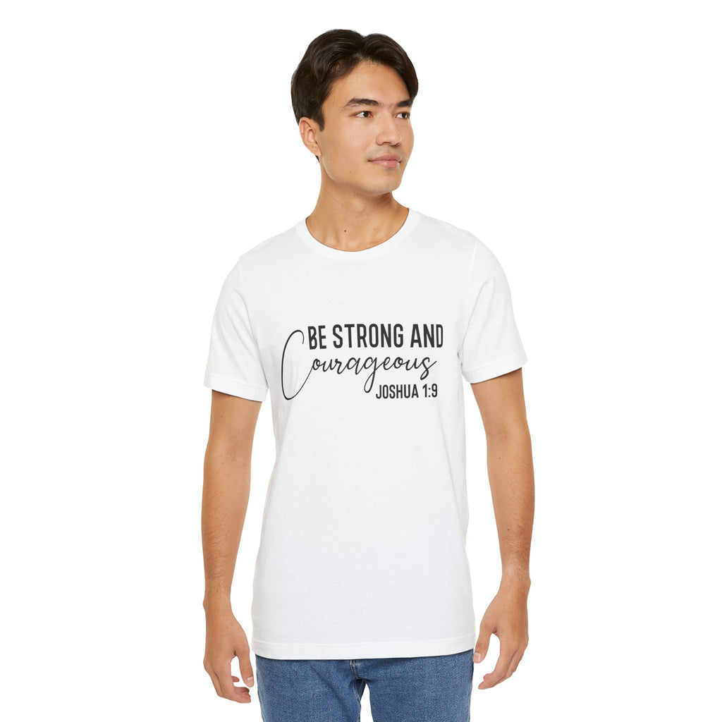 Be Strong and Courageous Joshua 1:9 Tee