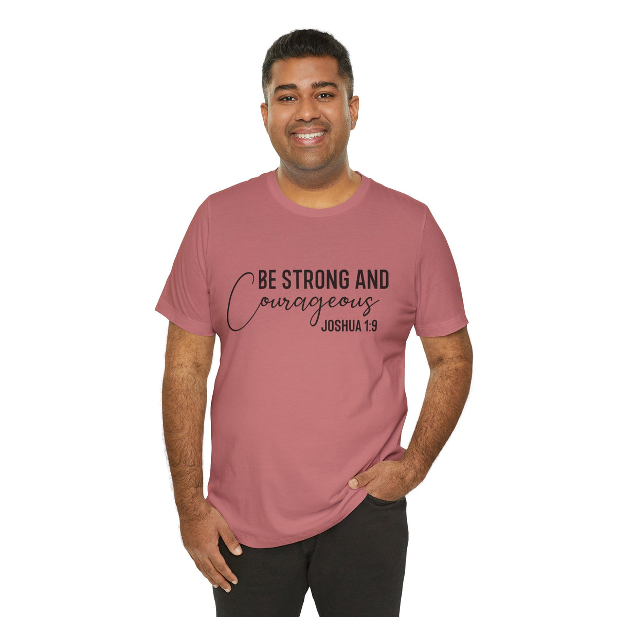 Be Strong and Courageous Joshua 1:9 Tee
