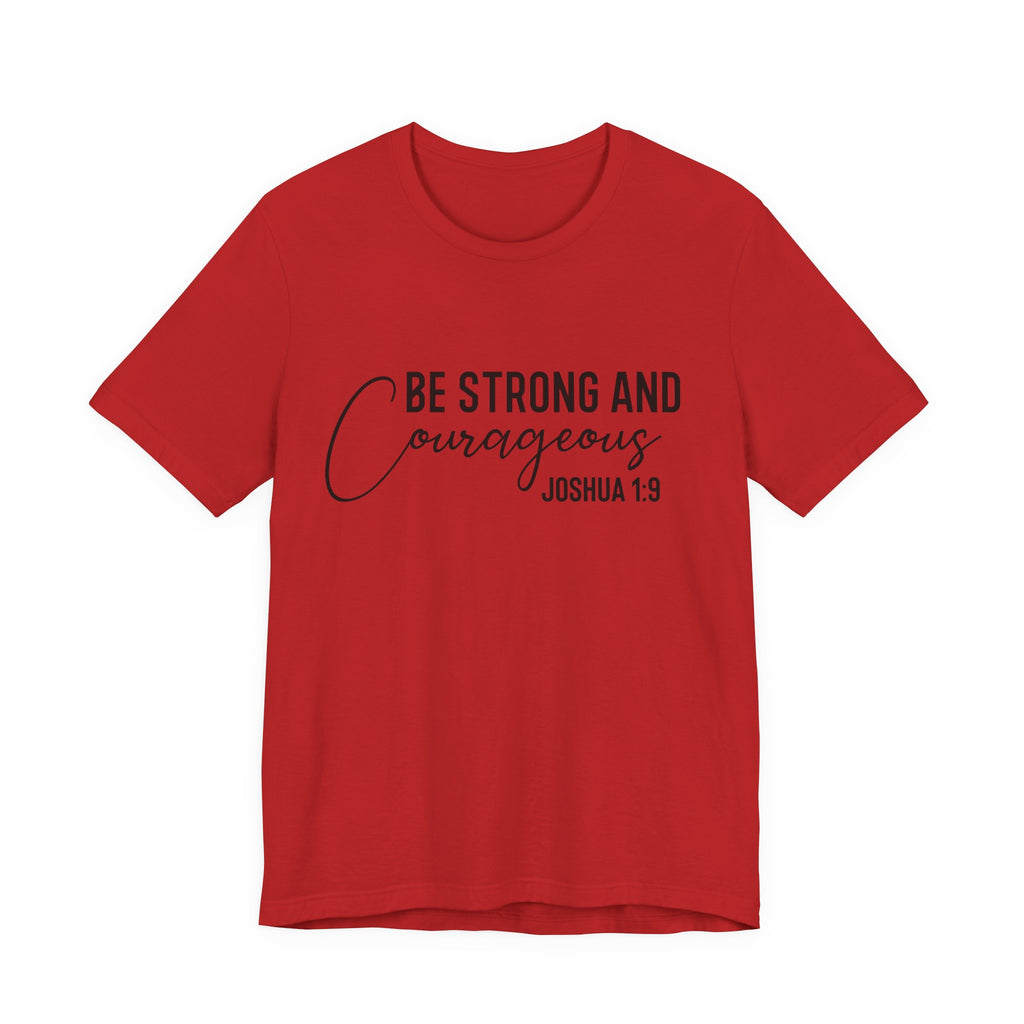 Be Strong and Courageous Joshua 1:9 Tee
