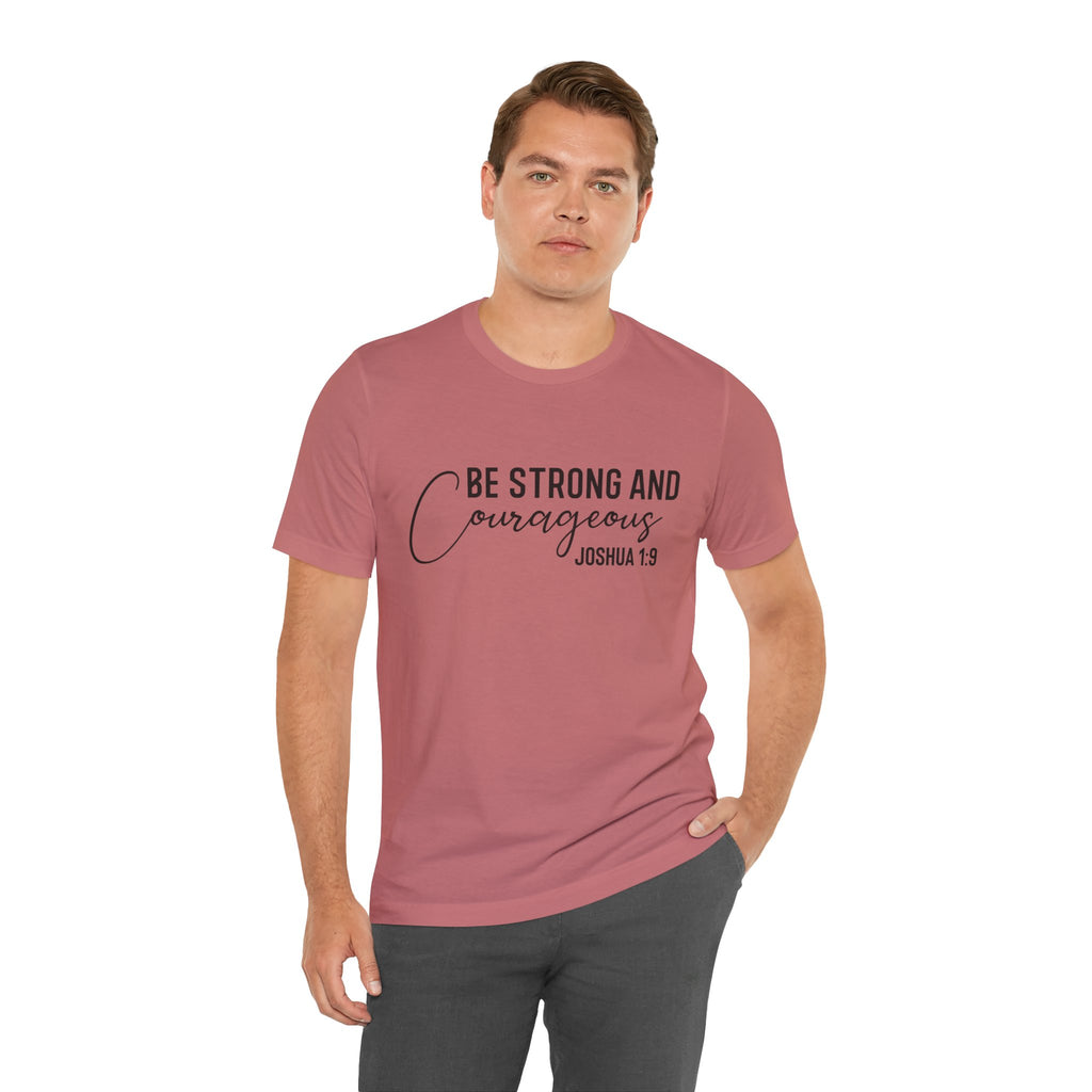 Be Strong and Courageous Joshua 1:9 Tee