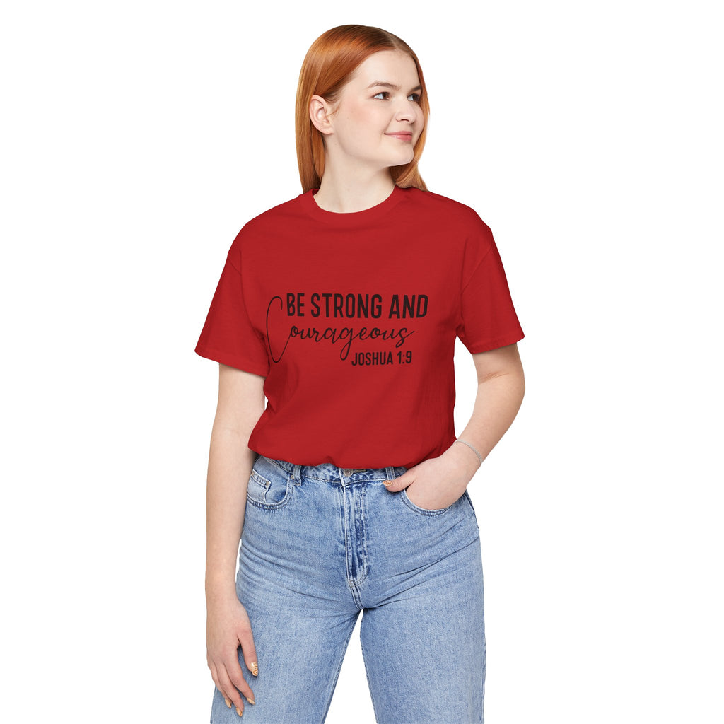Be Strong and Courageous Joshua 1:9 Tee