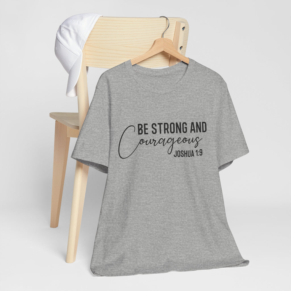 Be Strong and Courageous Joshua 1:9 Tee