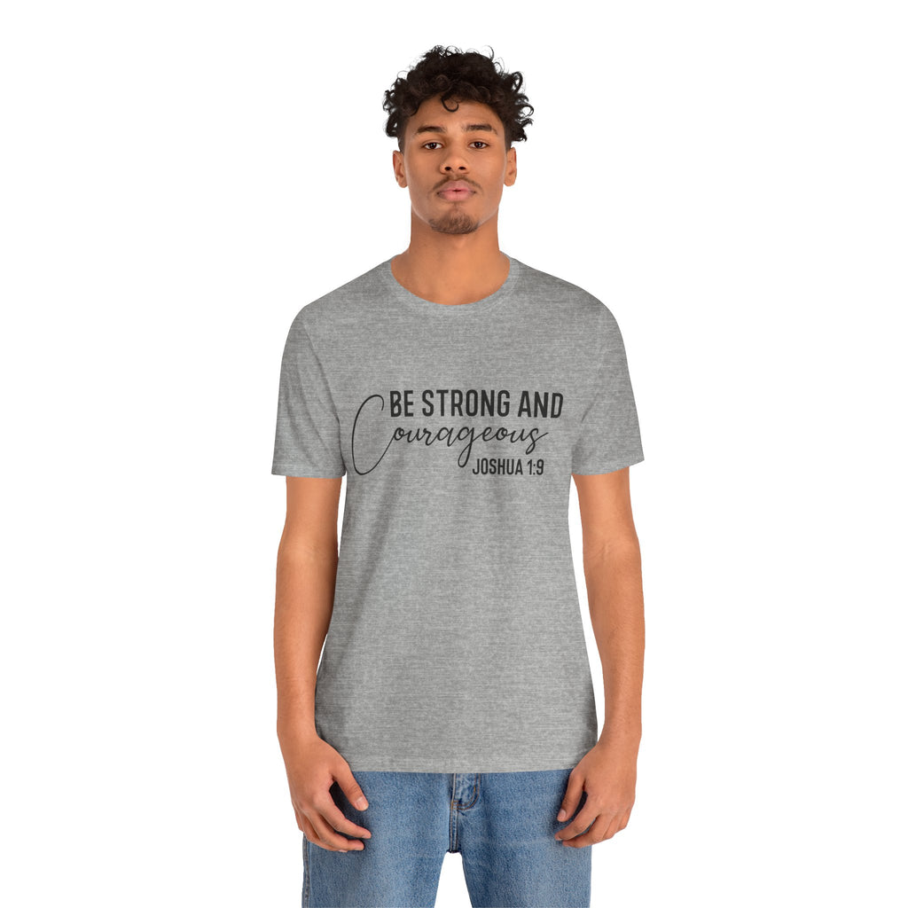 Be Strong and Courageous Joshua 1:9 Tee
