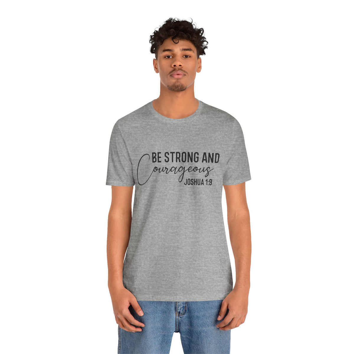 Be Strong and Courageous Joshua 1:9 Tee