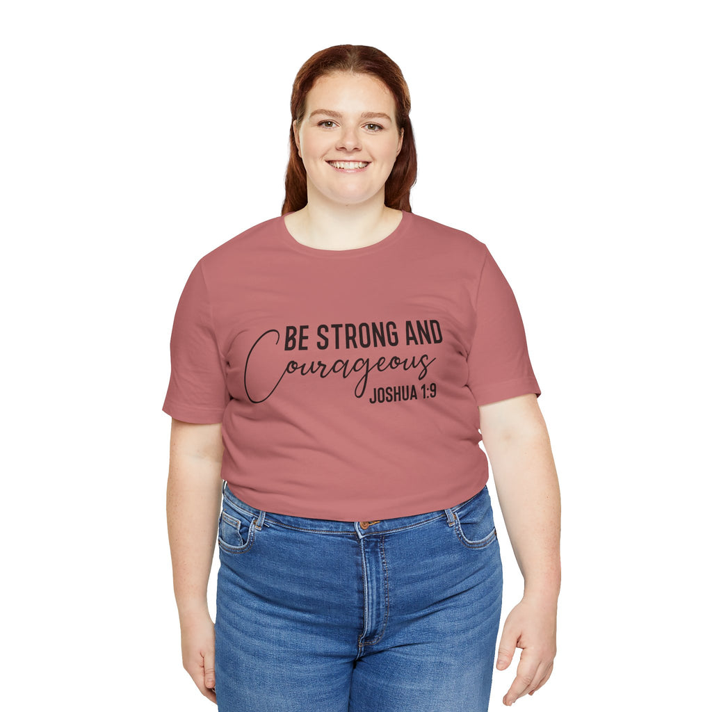 Be Strong and Courageous Joshua 1:9 Tee