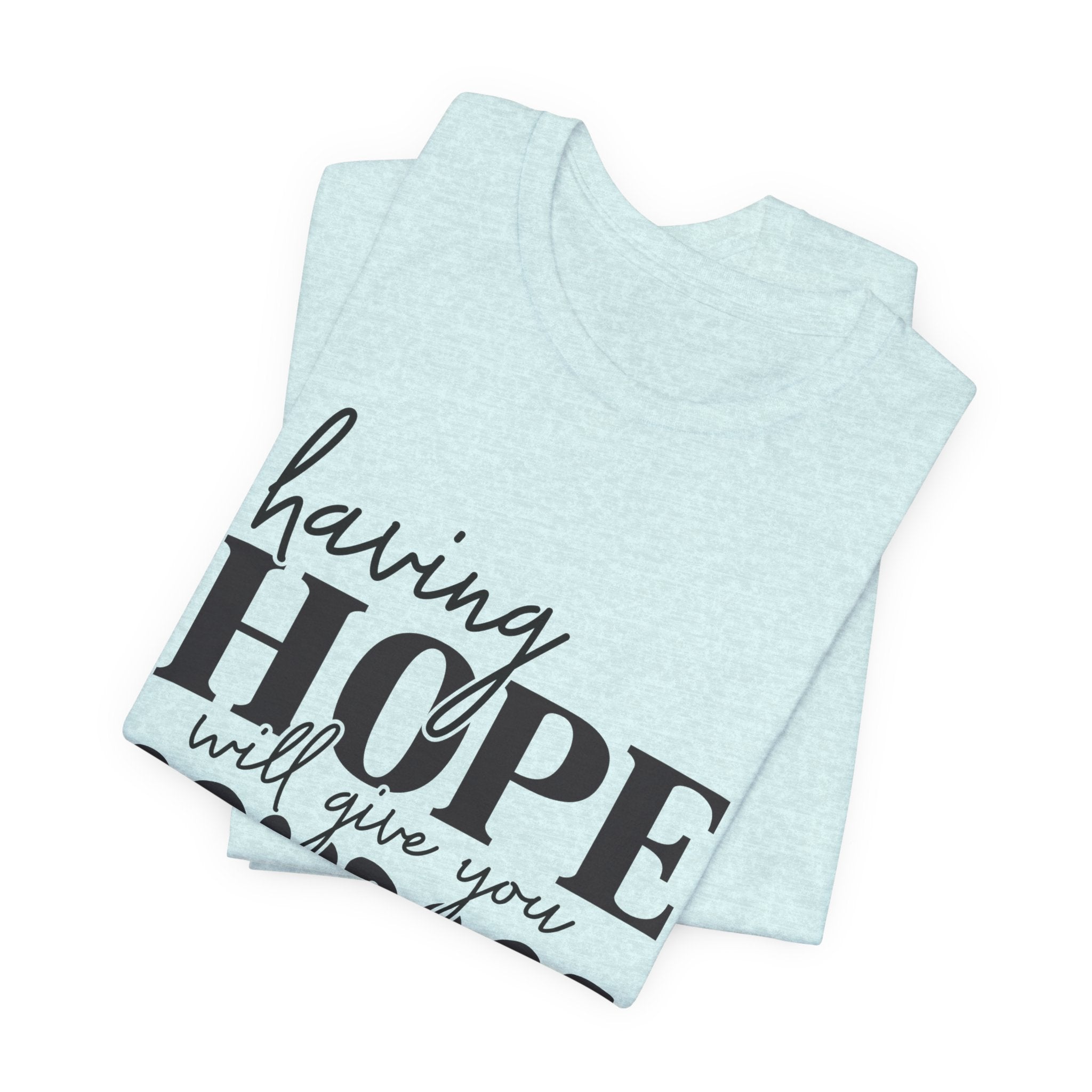 Having Hope Gives Courage T‑Shirt — 'Having Hope Will Give You Courage' Inspirational Tee (Job 18:11)