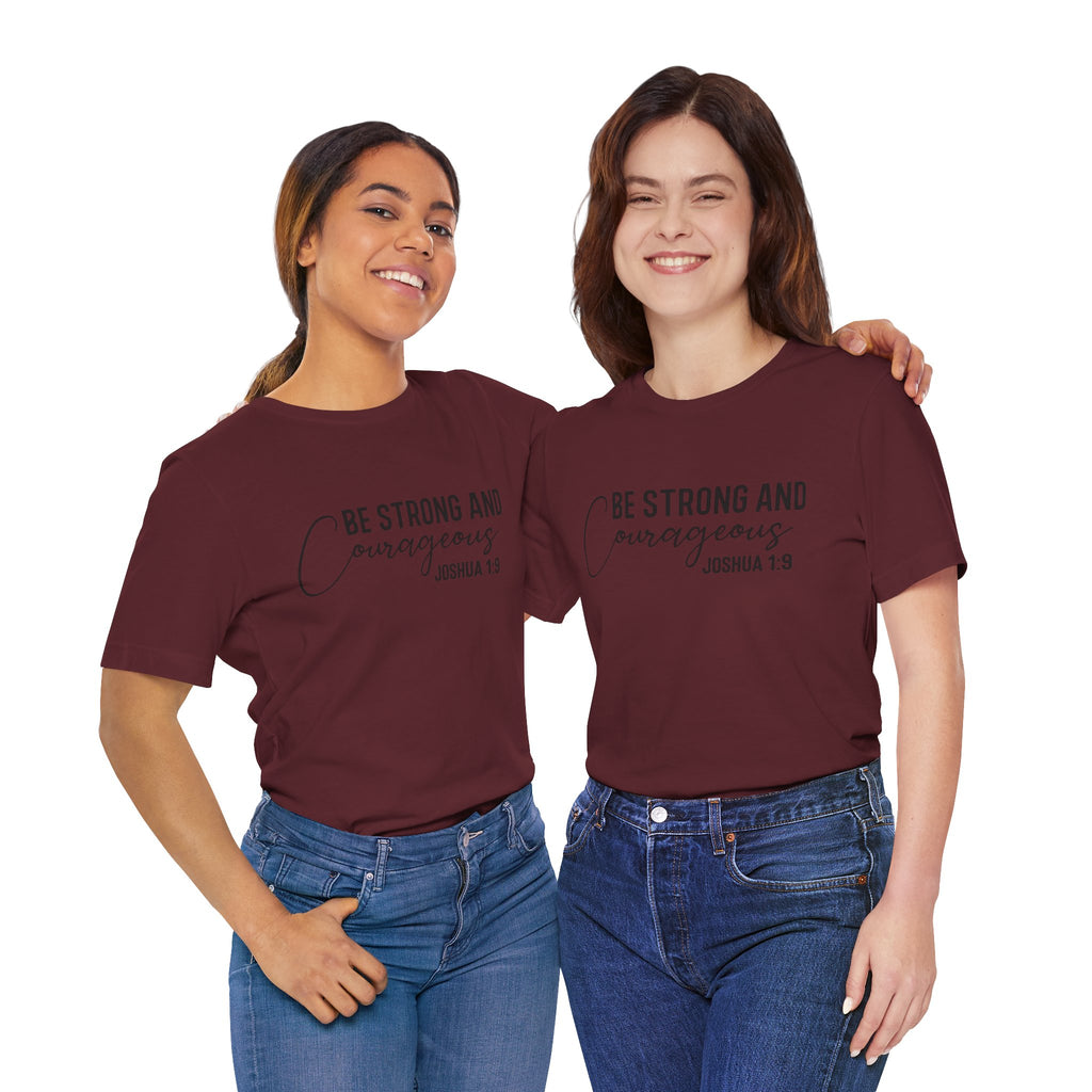 Be Strong and Courageous Joshua 1:9 Tee