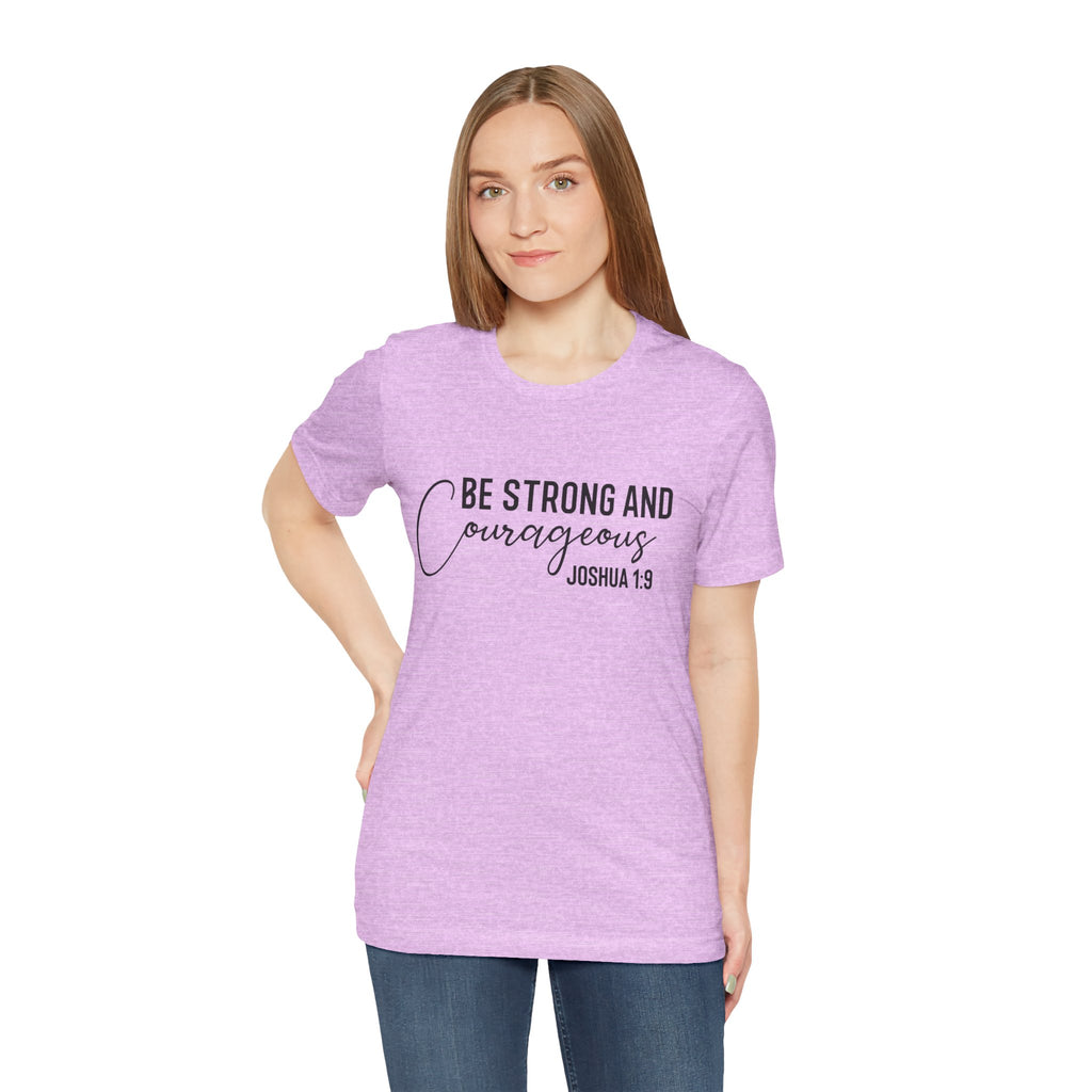 Be Strong and Courageous Joshua 1:9 Tee