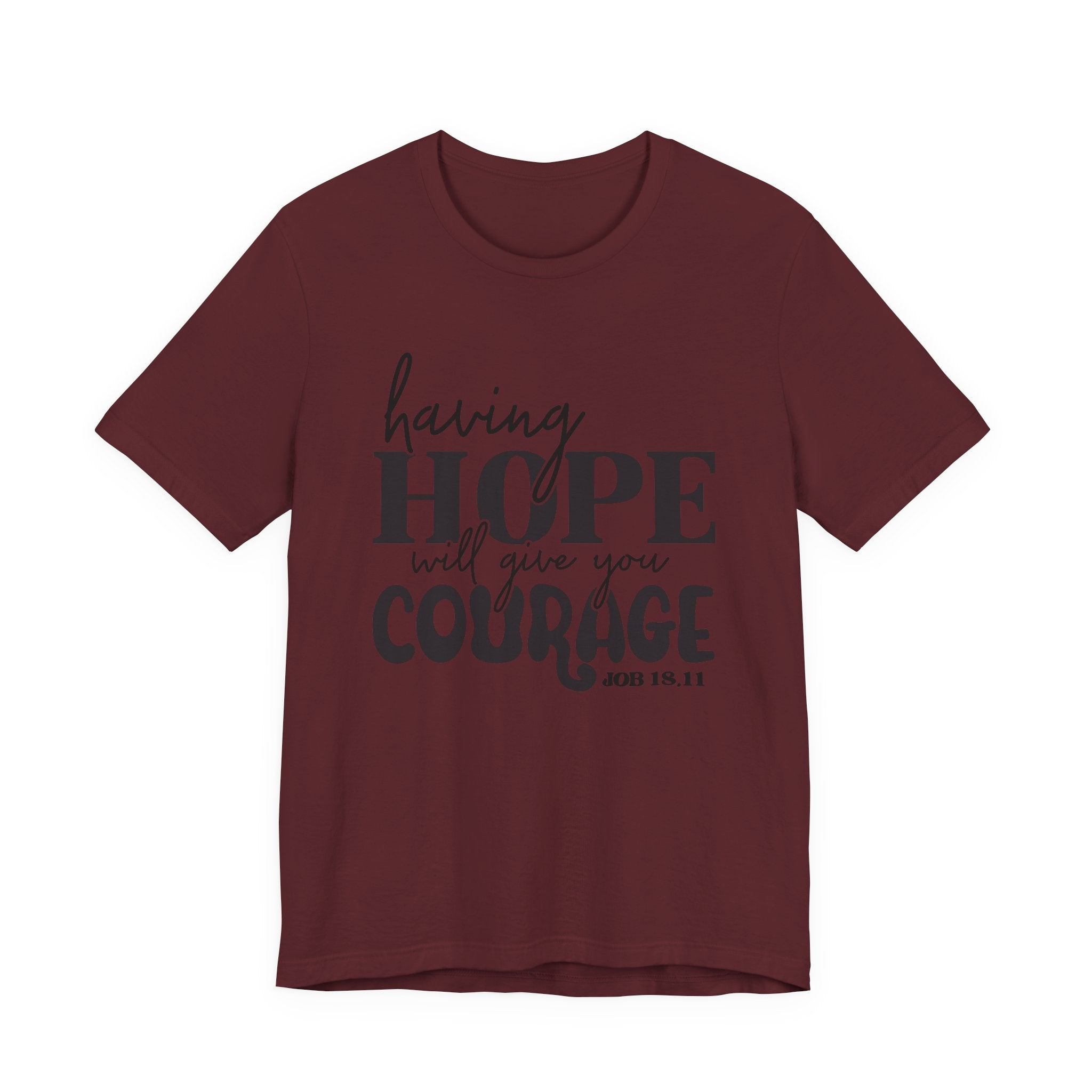 Having Hope Gives Courage T‑Shirt — 'Having Hope Will Give You Courage' Inspirational Tee (Job 18:11)
