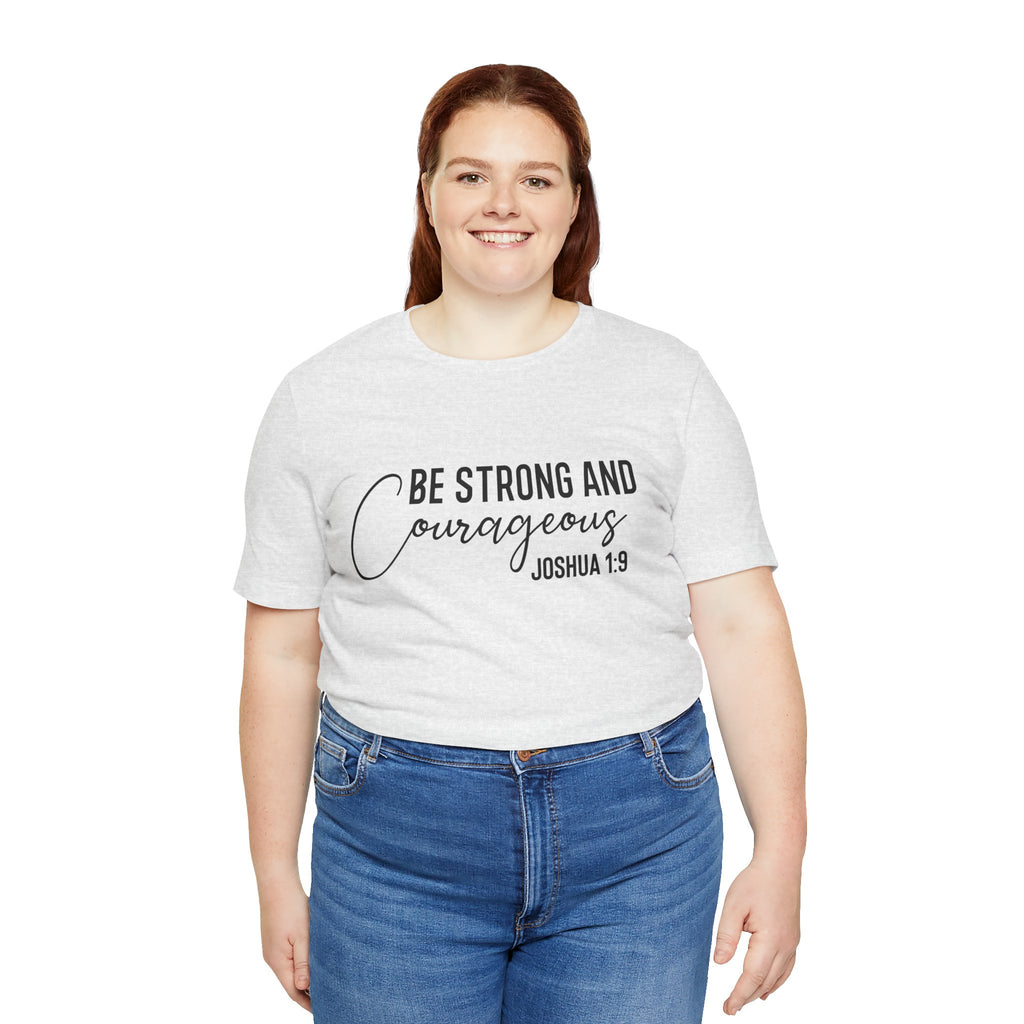 Be Strong and Courageous Joshua 1:9 Tee
