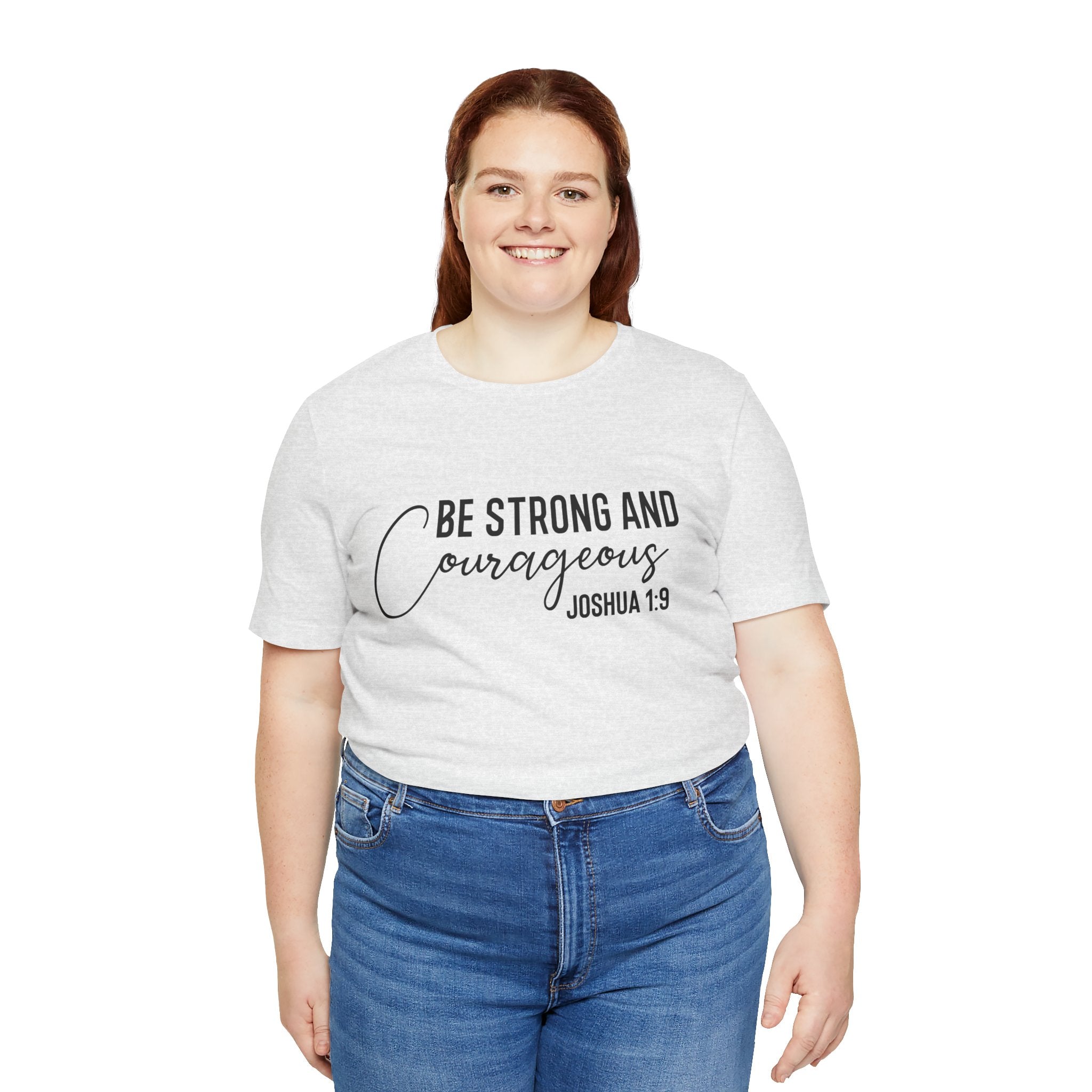 Be Strong and Courageous Joshua 1:9 Tee
