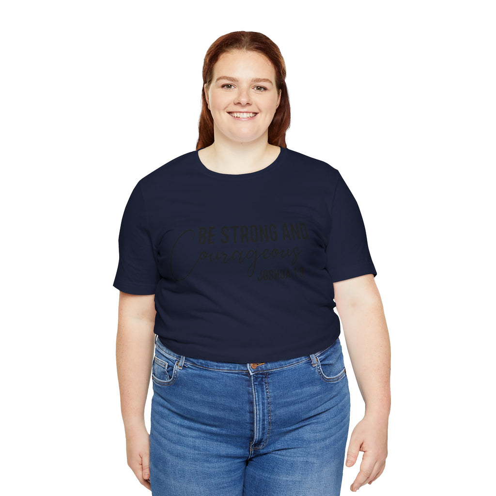 Be Strong and Courageous Joshua 1:9 Tee