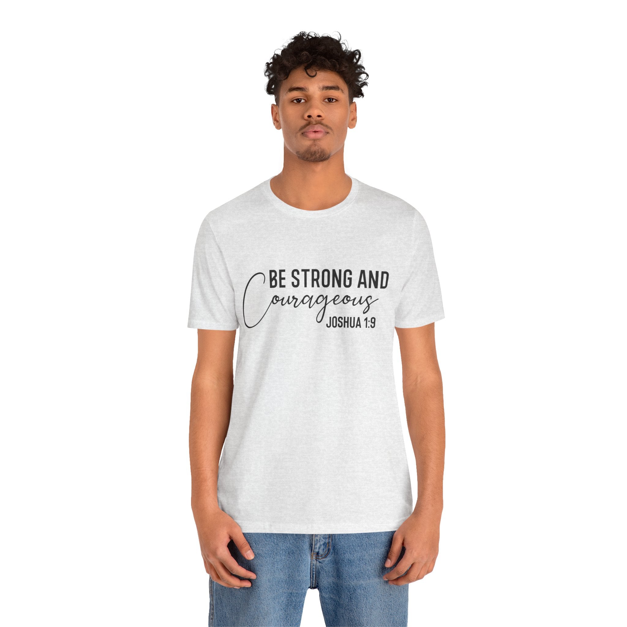 Be Strong and Courageous Joshua 1:9 Tee