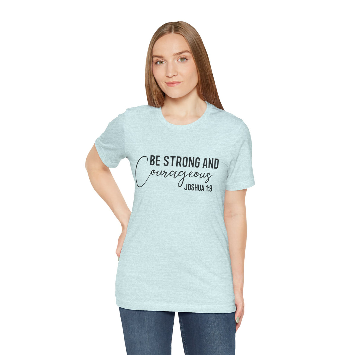 Be Strong and Courageous Joshua 1:9 Tee