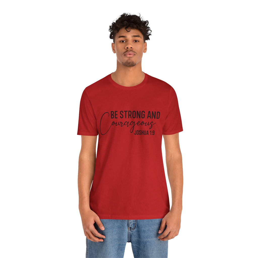 Be Strong and Courageous Joshua 1:9 Tee
