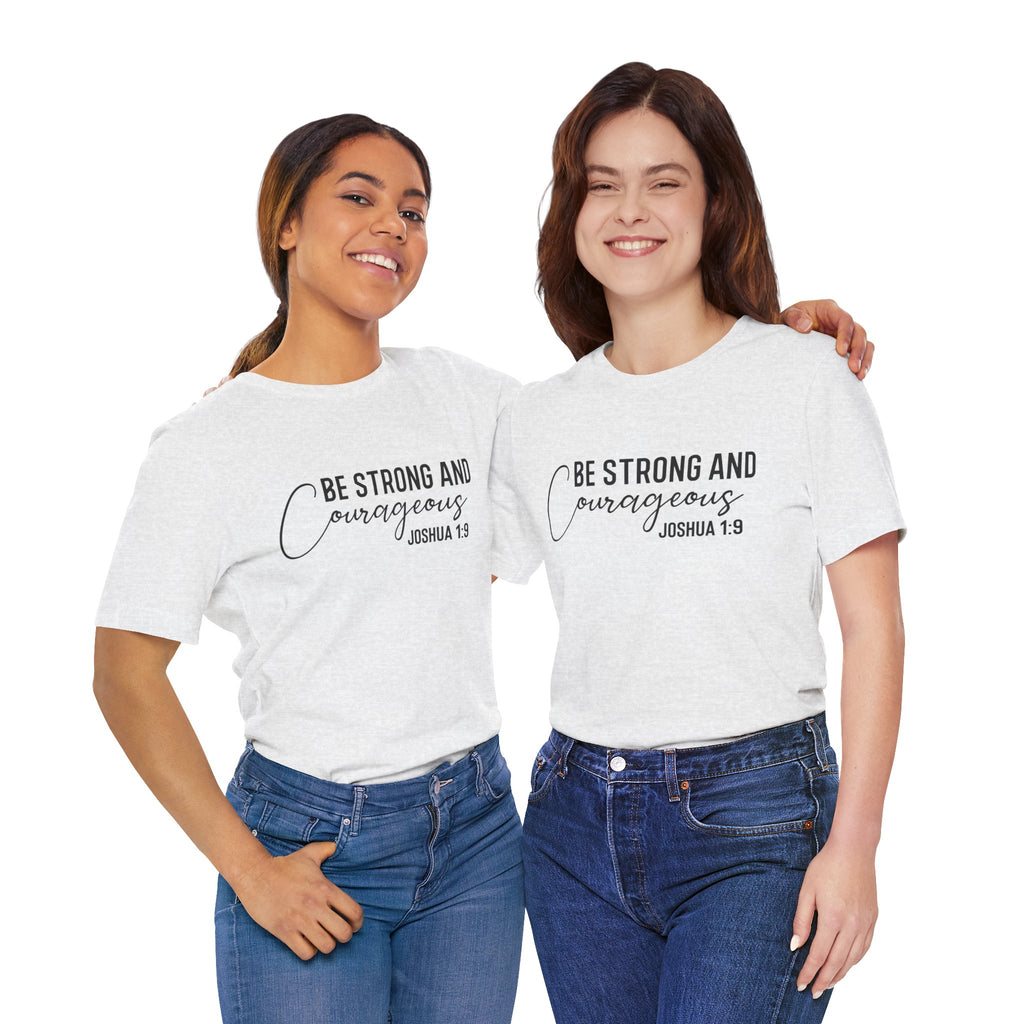 Be Strong and Courageous Joshua 1:9 Tee