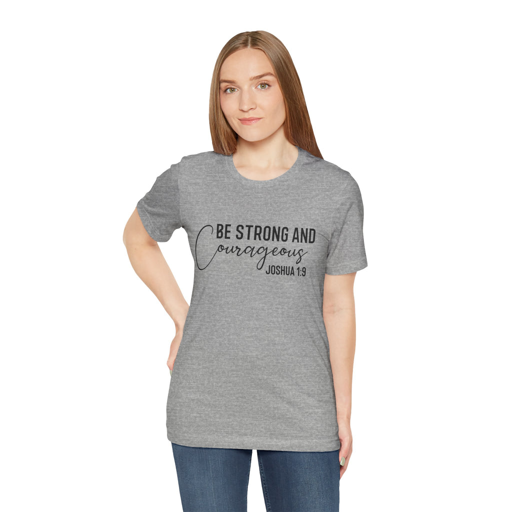Be Strong and Courageous Joshua 1:9 Tee