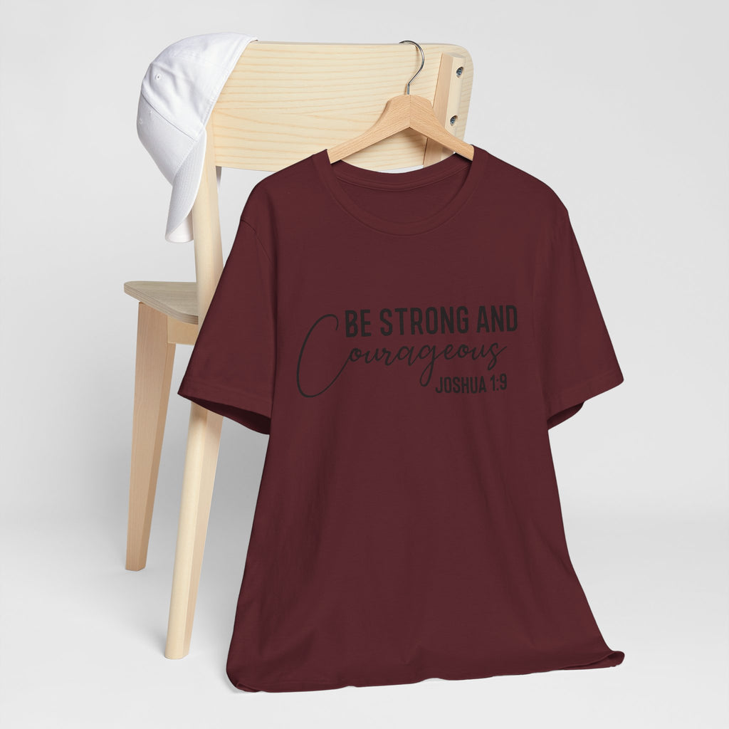 Be Strong and Courageous Joshua 1:9 Tee
