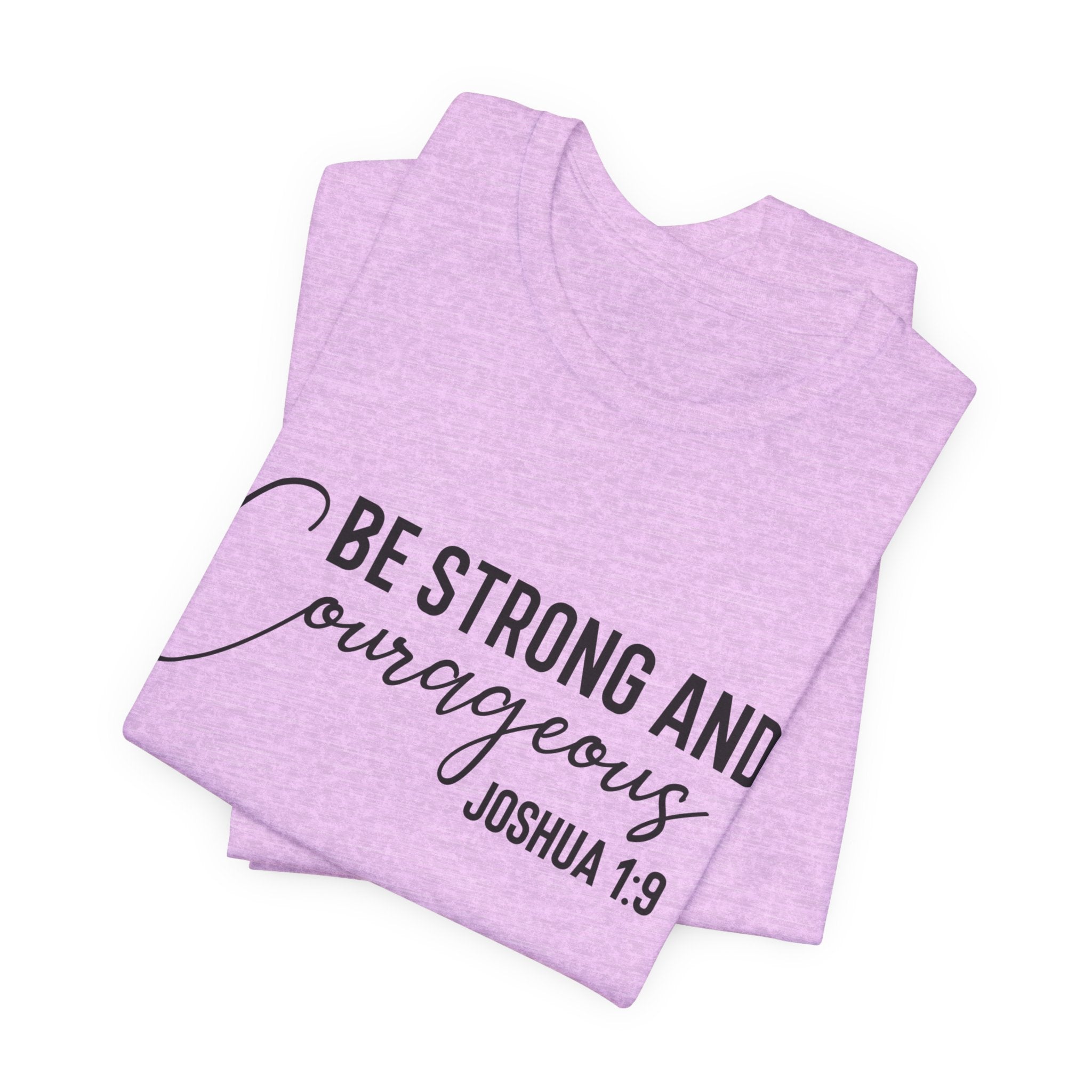 Be Strong and Courageous Joshua 1:9 Tee