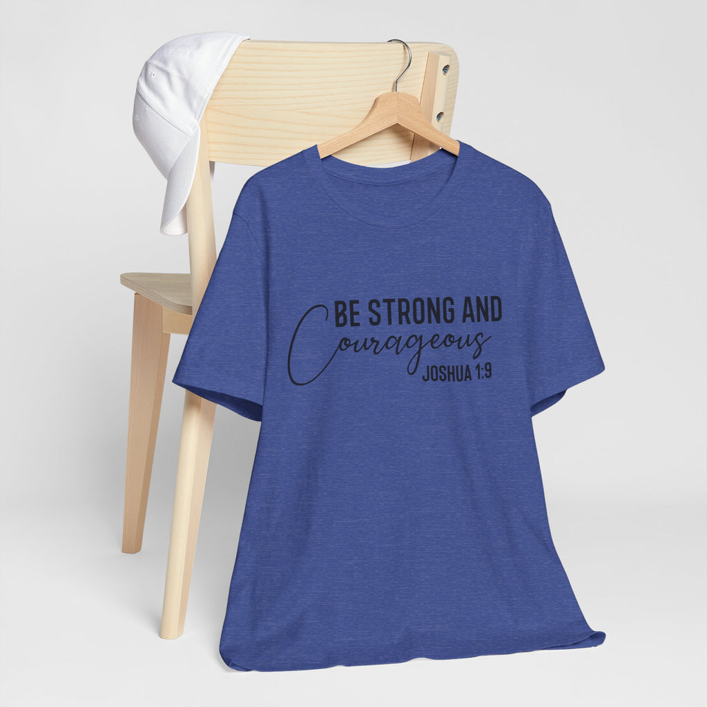 Be Strong and Courageous Joshua 1:9 Tee